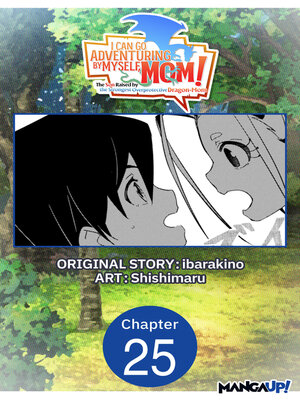 cover image of I Can Go Adventuring by Myself, Mom! The Son Raised by the Strongest Overprotective Dragon-Mom, Chapter 25